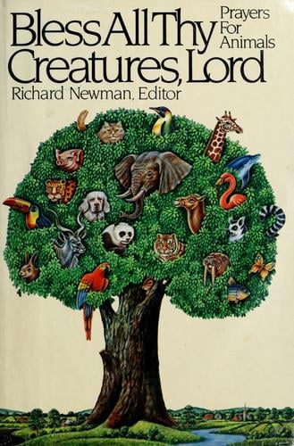 Bless all Thy creatures, Lord