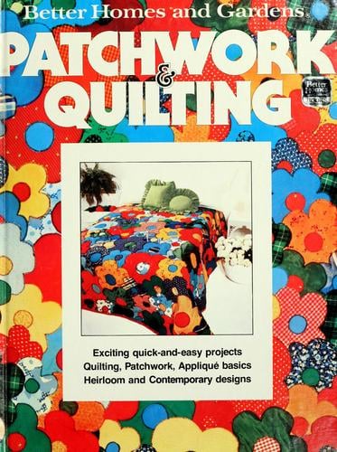Better homes and gardens patchwork & quilting.