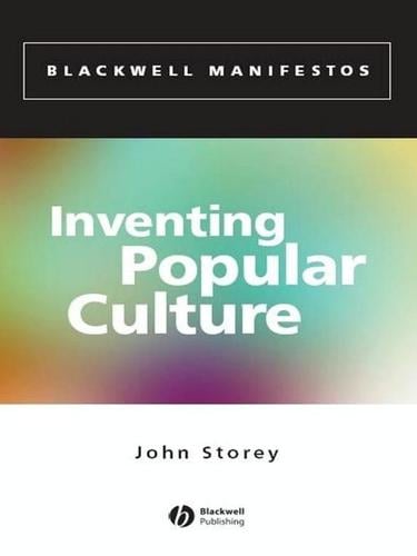 INVENTING POPULAR CULTURE: FROM FOLKLORE TO GLOBALIZATION