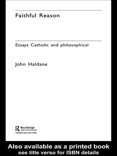 FAITHFUL REASON: ESSAYS CATHOLIC AND PHILOSOPHICAL