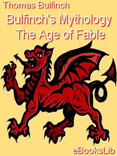 Bulfinch's Mythology - The Age of Fable