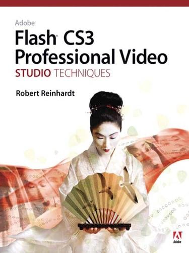 Adobe® Flash® CS3 Professional Video Studio Techniques