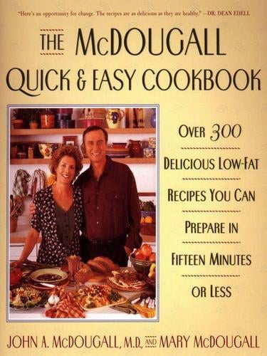 The McDougall Quick and Easy Cookbook