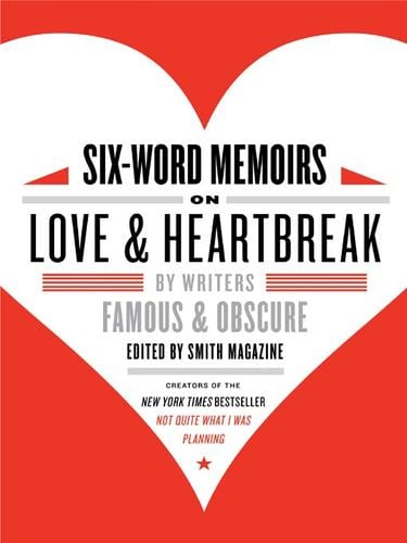 Six-Word Memoirs on Love and Heartbreak