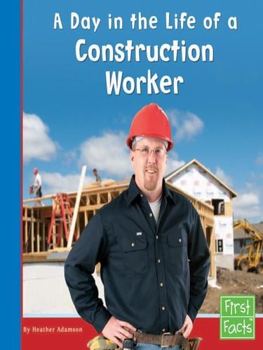 A Day in the Life of a Construction Worker