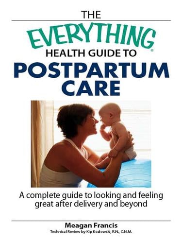 The Everything Health Guide To Postpartum Care