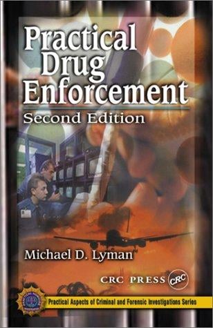 Practical Drug Enforcement, Second Edition (Practical Aspects of Criminal and Forensic Investigations)