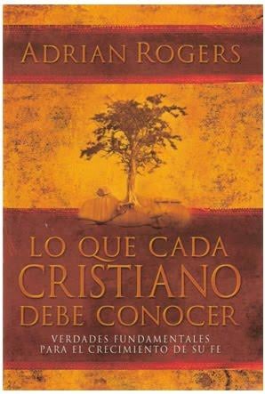 Lo Que Cada Cristiano Debe Conocer