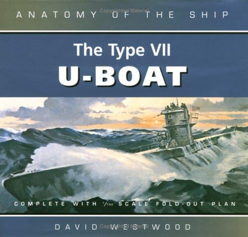 The Type VII U-boat (Anatomy of the Ship)