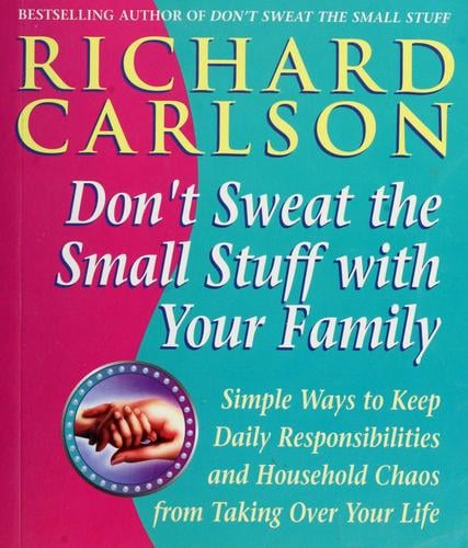 Don't sweat the small stuff with the family