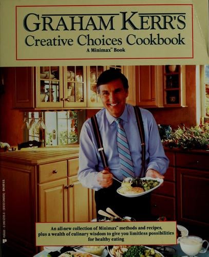 Graham Kerr's creative choices cookbook.