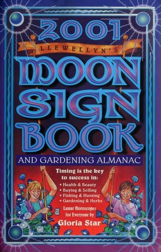 Llewellyn's 2001 moon sign book & gardening almanac