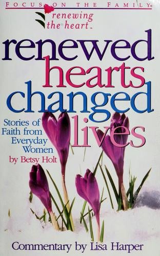 Renewed hearts, changed lives