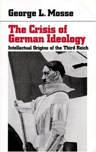 The crisis of German ideology: intellectual origins of the Third Reich