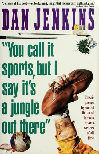"You call it sports, but i say it's a jungle out there".