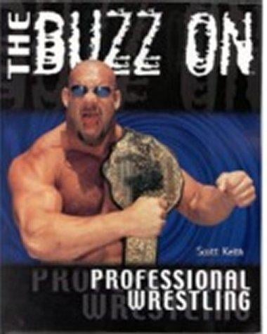 The buzz on professional wrestling