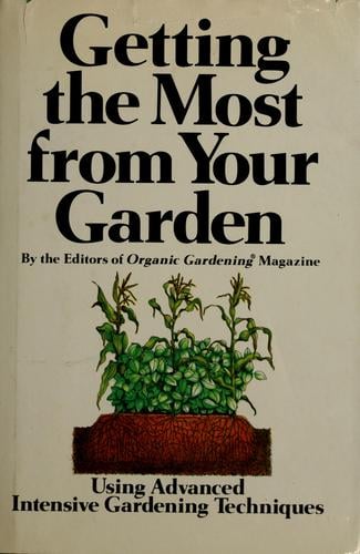 Getting the most from your garden, using advanced intensive gardening techniques