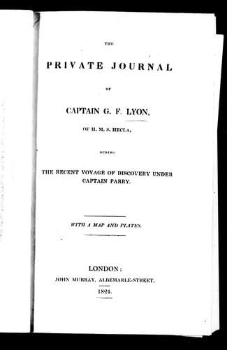 The private journal of Captain G.F. Lyon of H.M.S. Hecla during the recent voyage of discovery under Captain Parry