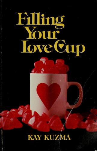 Filling your love cup
