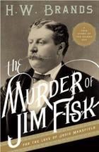 The Murder of Jim Fisk for the Love of Josie Mansfield