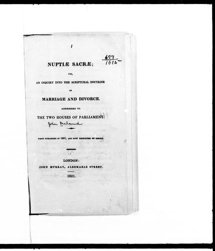 Nuptiæ sacræ, or, An inquiry into the scriptual doctrine of marriage and divorce