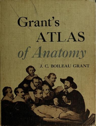 Grant's Atlas of Anatomy (Grant, John Charles Boileau//Grant's Atlas of Anatomy)