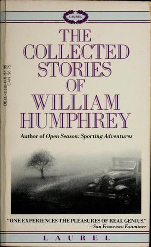 The collected stories of William Humphrey.