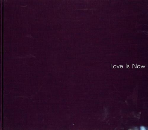 Love is now