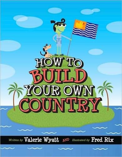 How To Build Your Own Country
