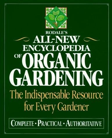 Rodale's all-new encyclopedia of organic gardening