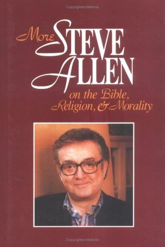 More Steve Allen on the Bible, Religion & Morality