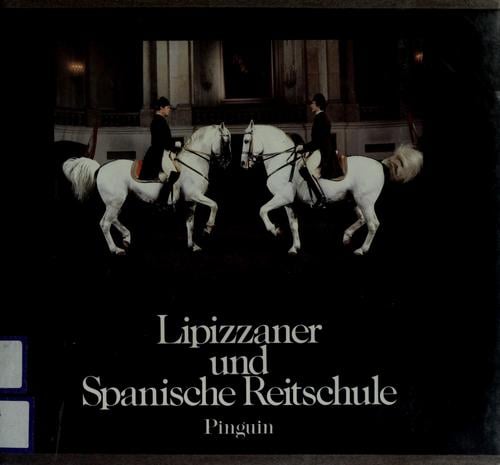 Lipizzaner und die Spanische Reitschule