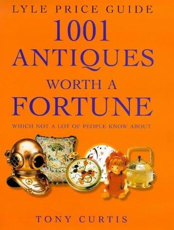 1001 Antiques Worth a Fortune: Which Not a Lot of People Know About! (Lyle Price Guide)