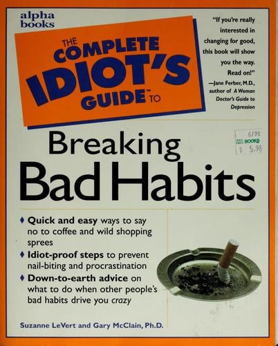The complete idiot's guide to breaking bad habits