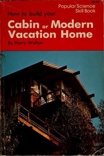 How to build your cabin or modern vacation home