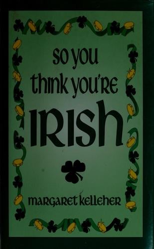 So you think you're Irish