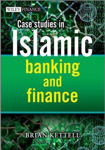 CASE STUDIES IN ISLAMIC BANKING AND FINANCE