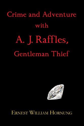 Crime and Adventures with A. J. Raffles, Gentleman Thief