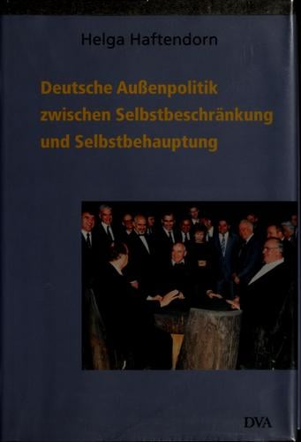 Deutsche Aussenpolitik zwischen Selbstbeschränkung und Selbstbehauptung 1945-2000