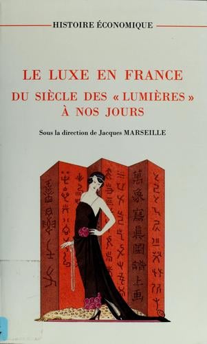 Le luxe en France du siècle des Lumières à nos jours