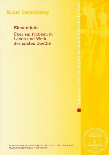 Einsamkeit - Über ein Problem in Leben und Werk des späten Goethe