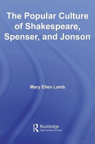 Popular Culture of Shakespeare, Spenser and Jonson