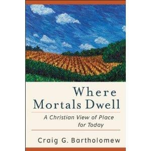 Where Mortals Dwell: A Christian View of Place for Today 