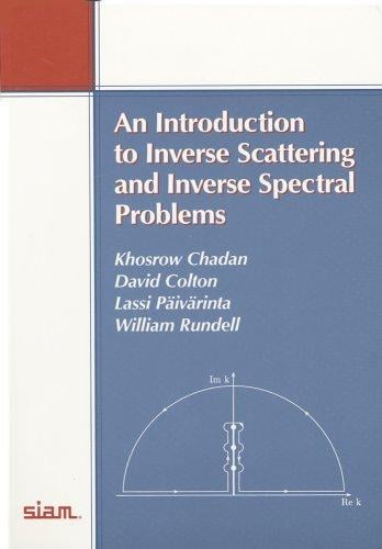 An Introduction to Inverse Scattering and Inverse Spectral Problems (Monographs on Mathematical Modeling and Computation)