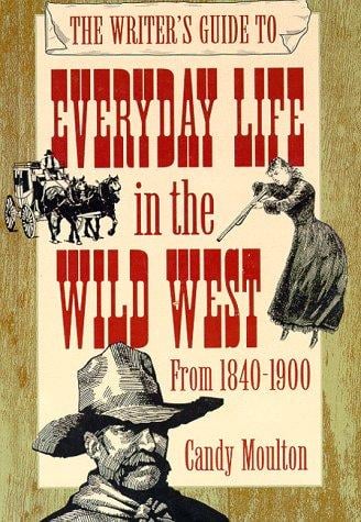 The writer's guide to everyday life in the Wild West