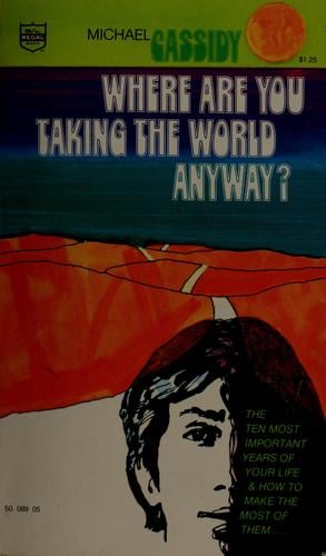 Where are you taking the world anyway?