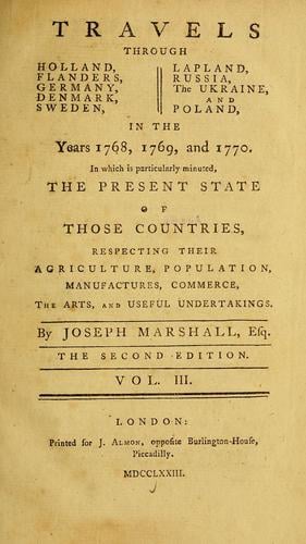 Travels through Holland, Flanders, Germany, Denmark, Sweden, Lapland, Russia, the Ukraine & Poland in the years 1768, 1769, & 1770