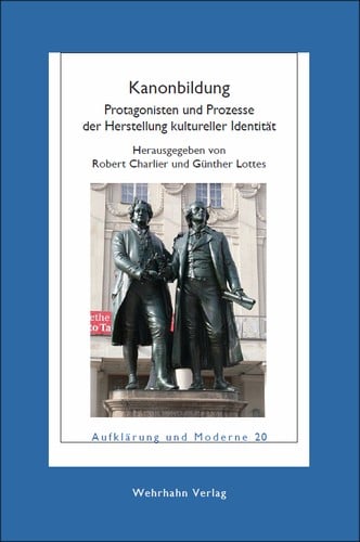 Kanonbildung. Protagonisten und Prozesse der Herstellung kultureller Identität