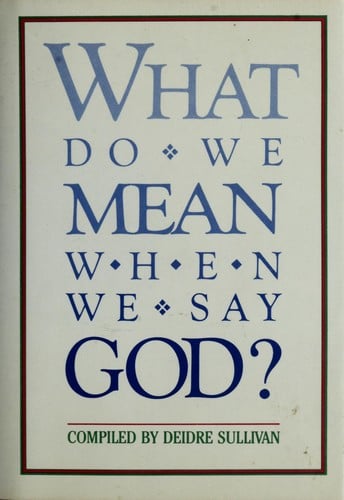 What do we mean when we say God?