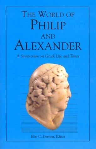 The World of Philip and Alexander
